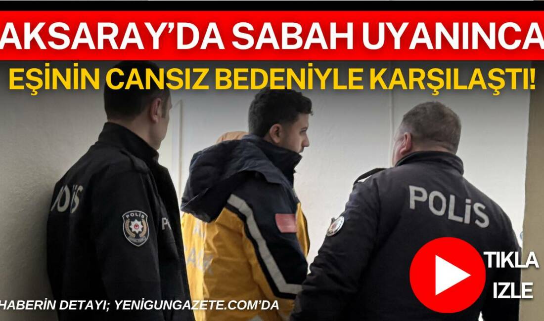 Aksaray’da Kılıçaslan Mahallesi’nde yaşayan 50 yaşındaki adam, sabah saatlerinde evinde