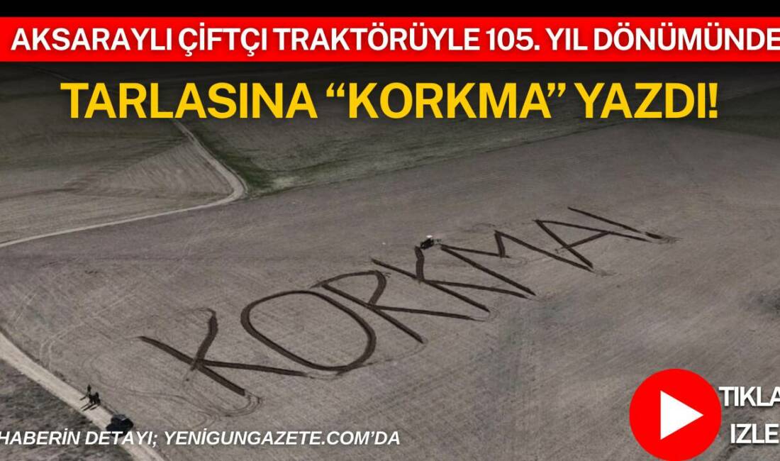Aksaray’da bir çiftçi, 12 Mart İstiklal Marşı’nın kabul yıl dönümünde