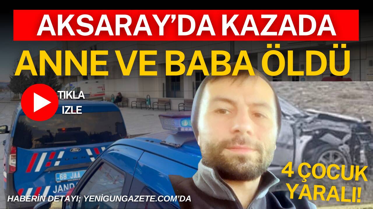 Aksaray–Nevşehir karayolunda babanın vefat ettiği olayda yaralanan anne, hastanede yapılan