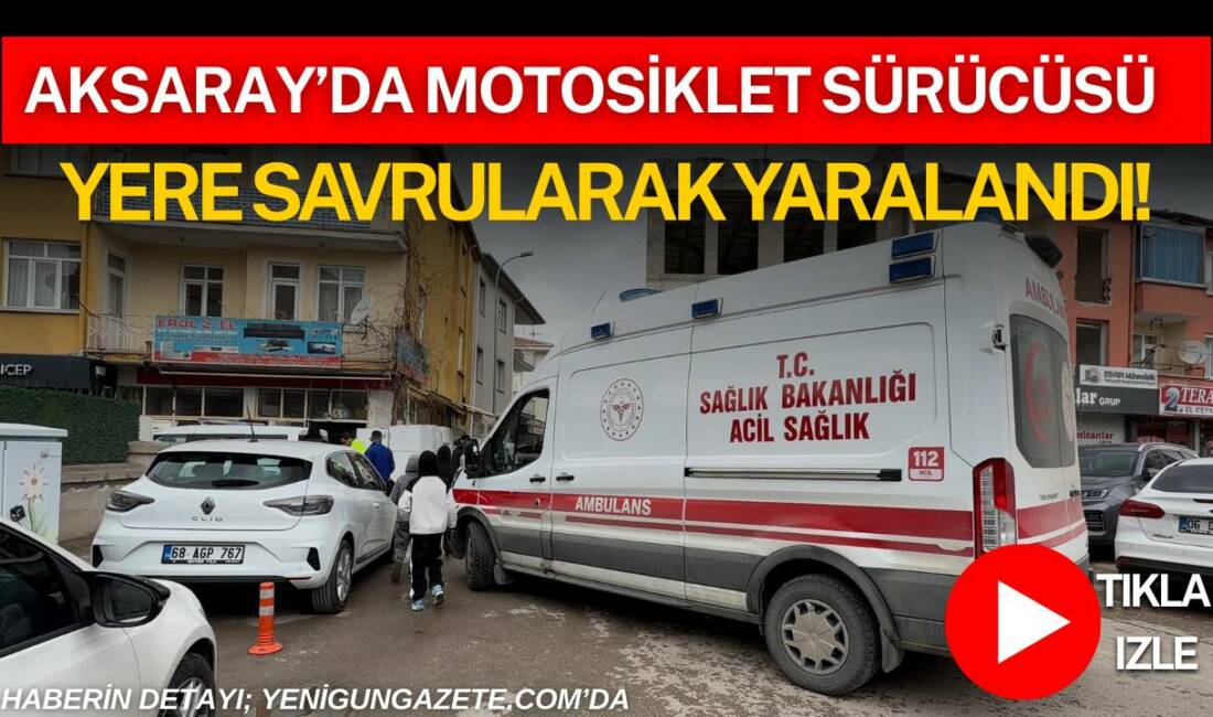 Aksaray’da Taşpazar Mahallesinde meydana gelen trafik kazasında otomobil ile motosiklet