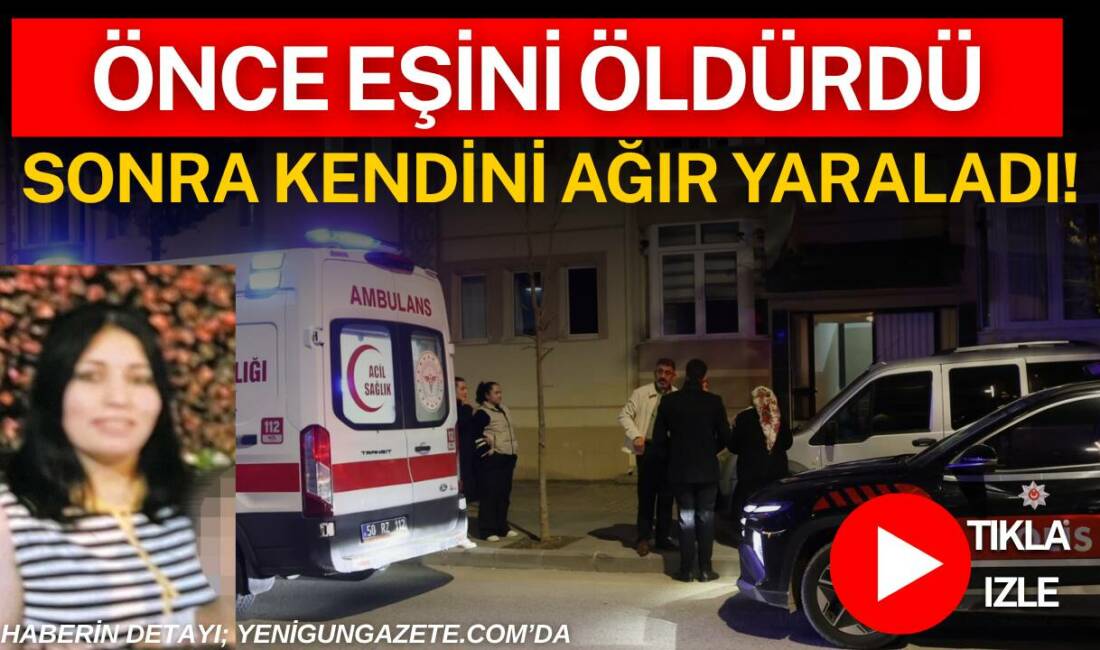 Nevşehir’de tartıştığı eşini silahla öldüren şahıs, ardından aynı silahla kendisini