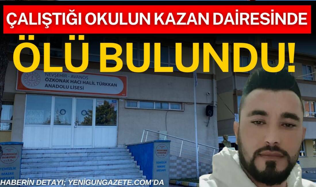 Nevşehir'de bir kişi, çalıştığı okulun kazan dairesinde ölü bulundu.