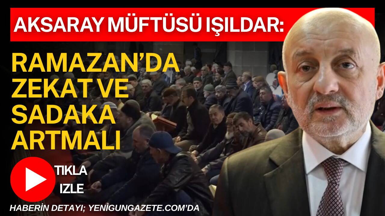 Aksaray İl Müftüsü Veysel Işıldar, Ramazan ayında verilen zekat ve