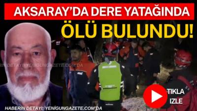 Aksaray’ın Ağaçören ilçesine bağlı Göllü köyünde kaybolan 84 yaşındaki Alzheimer