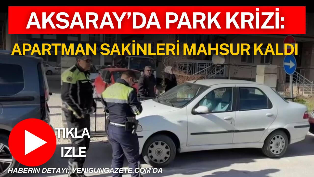 Aksaray’da bir apartmanın otopark girişini kapatan araç nedeniyle apartman sakinleri