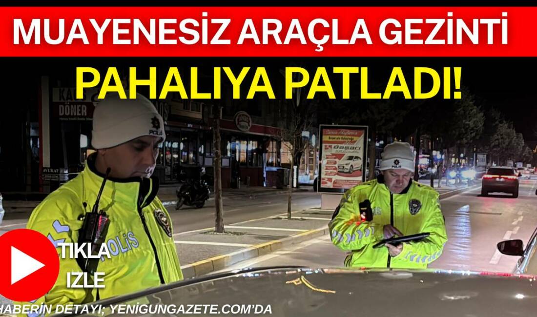Aksaray’da polis ekiplerinin gerçekleştirdiği denetimde muayenesiz araç kullandığı tespit edilen