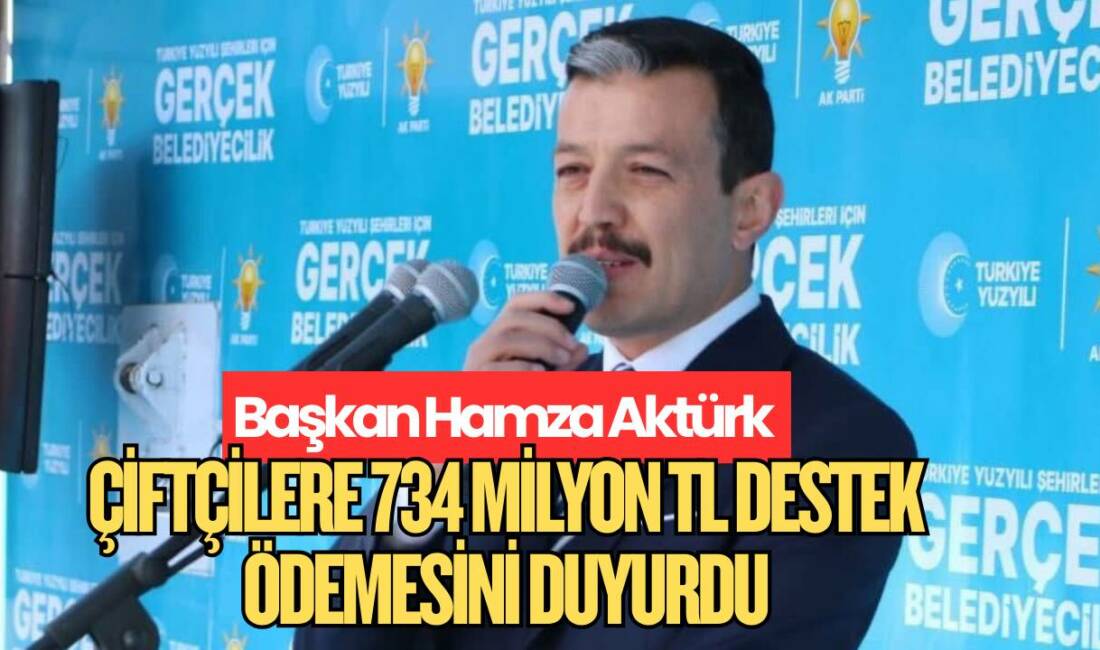 Ak Parti İl Başkanı Hamza Aktürk, 2025 yılı Temel Destek