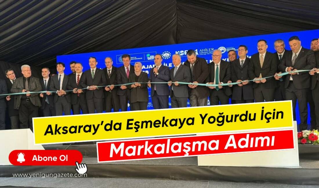 Aksaray Ticaret Borsası’nın yürüttüğü “Borsa Çalışıyor Eşmekaya Yoğurdu Markalaşıyor” projesi,