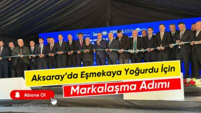 Aksaray Ticaret Borsası’nın yürüttüğü “Borsa Çalışıyor Eşmekaya Yoğurdu Markalaşıyor” projesi,