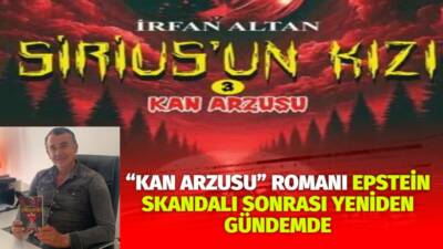 Yazar İrfan Altan’ın yıllar önce yayımlanan “Kan Arzusu” romanı, Epstein