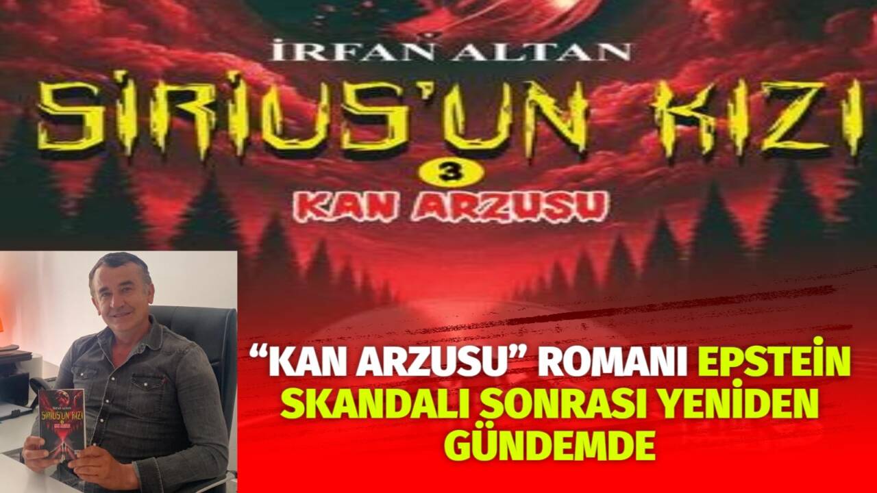 Yazar İrfan Altan’ın yıllar önce yayımlanan “Kan Arzusu” romanı, Epstein