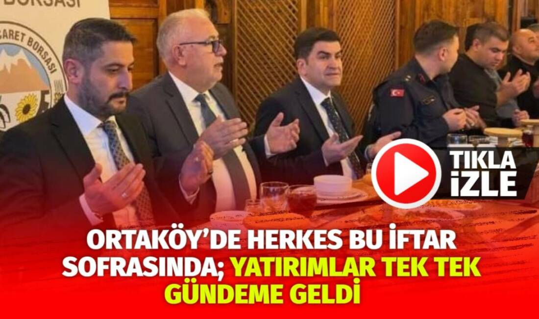 Aksaray Ticaret Borsası’nın Ortaköy’de düzenlediği iftar programında kamu yöneticileri, iş