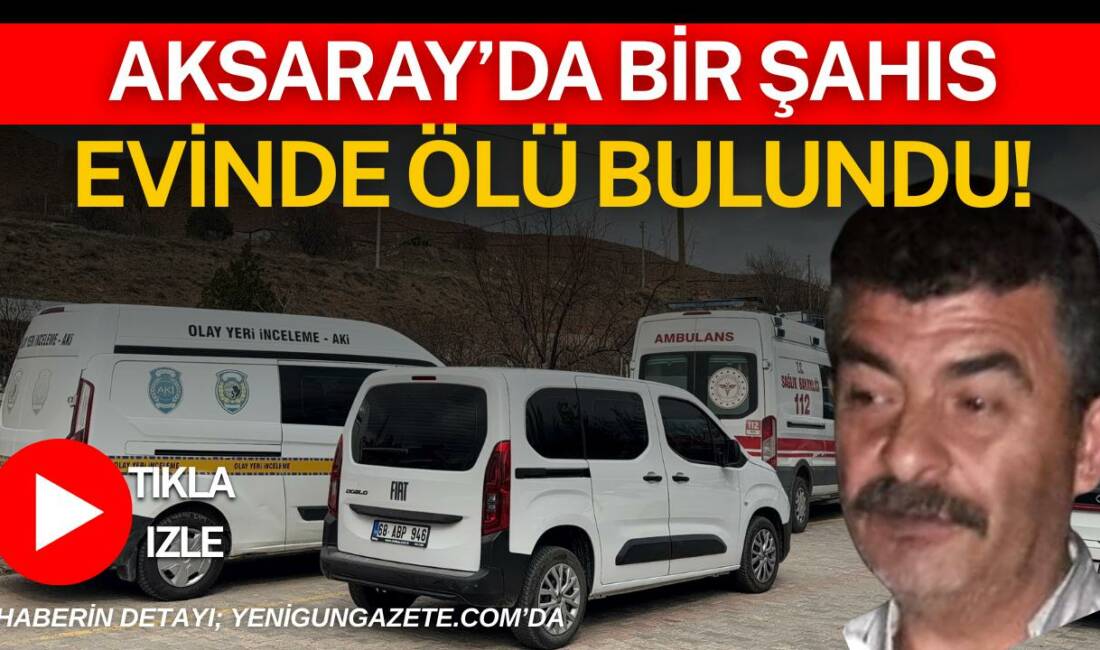 Aksaray Kılıçarslan Mahallesi’nde evinde yaşayan 60 yaşındaki Mustafa Dönertaş, ölü