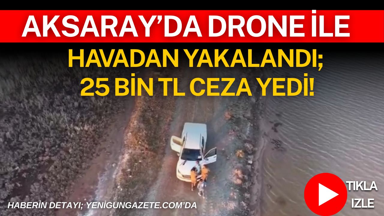 Aksaray’ın Eskil ilçesinde Tuzgölü havzasında drone destekli denetim yapan ekipler,