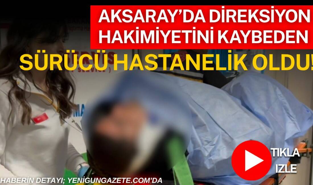 Aksaray’da motosiklet sürücüsü direksiyon hakimiyetini kaybederek düştü. Yaralanan genç hastaneye