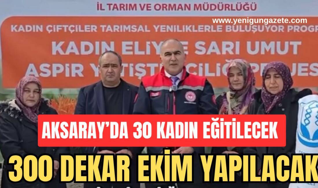 Kadın Çiftçiler Tarımsal Yeniliklere Buluşuyor projesi kapsamında 30 kadın üreticiye