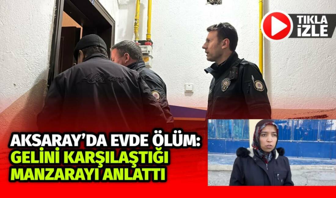 Aksaray’da 85 yaşındaki kanser hastası, evinde fenalaşmasının ardından yaşamını yitirdi;