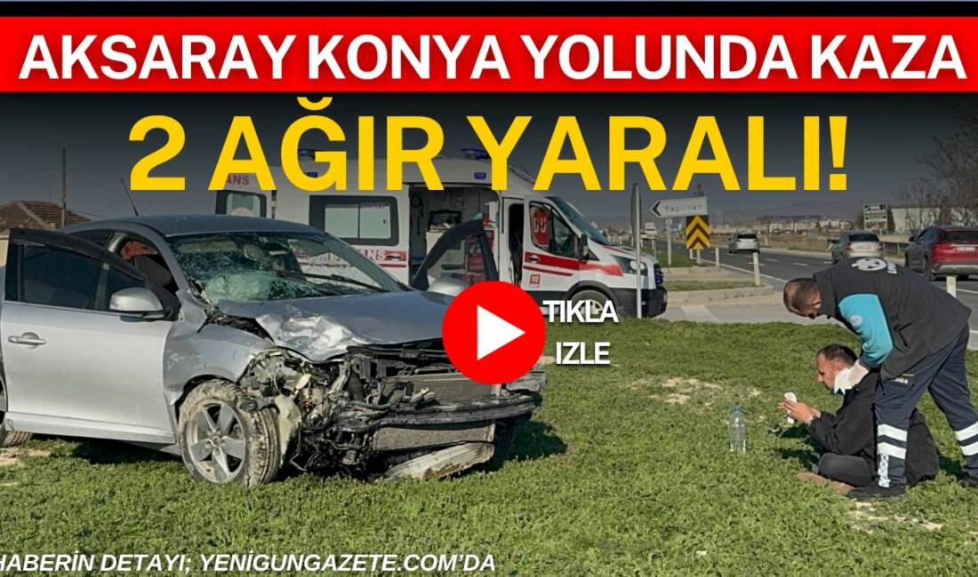 Aksaray-Konya karayolunda iki otomobilin çarpıştığı kazada sürücüler ağır yaralandı, olayla