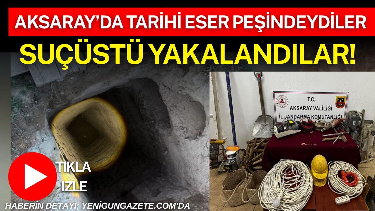 Aksaray’ın Eskil ilçesinde kaçak kazı yapan 2 şüpheli suçüstü yakalandı,