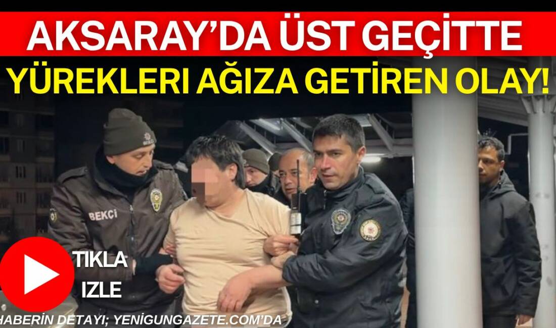 Aksaray’da E90 karayolu Kapadokya Bulvarı üzerindeki üst geçitte atlamak isteyen