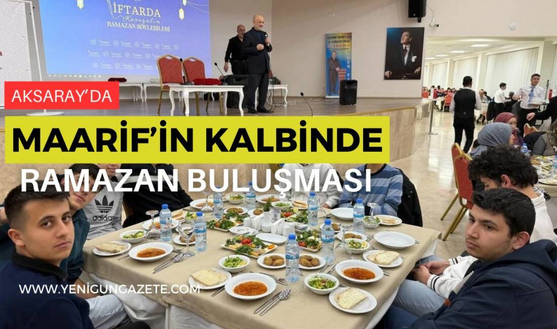 Aksaray’da düzenlenen “Maarif’in Kalbinde Ramazan” programında öğrencilerle Ramazan ayının manevi