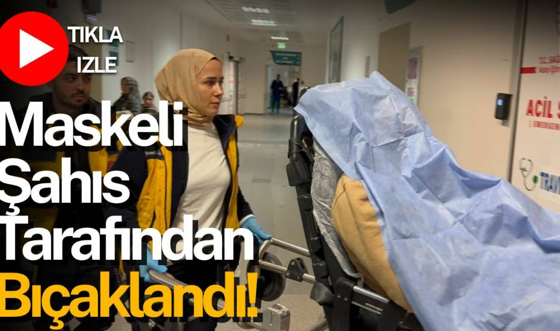 Coğlaki Mahallesi’nde 4 katlı binanın girişinde bıçaklanan 36 yaşındaki kişi