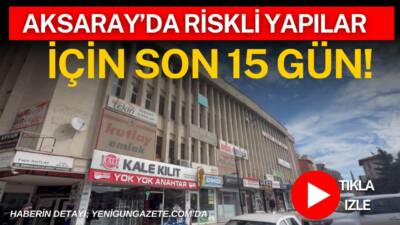 Aksaray Belediyesi Kentsel Dönüşüm Müdürlüğü, Aksaray’da yapılar için riskli yapı