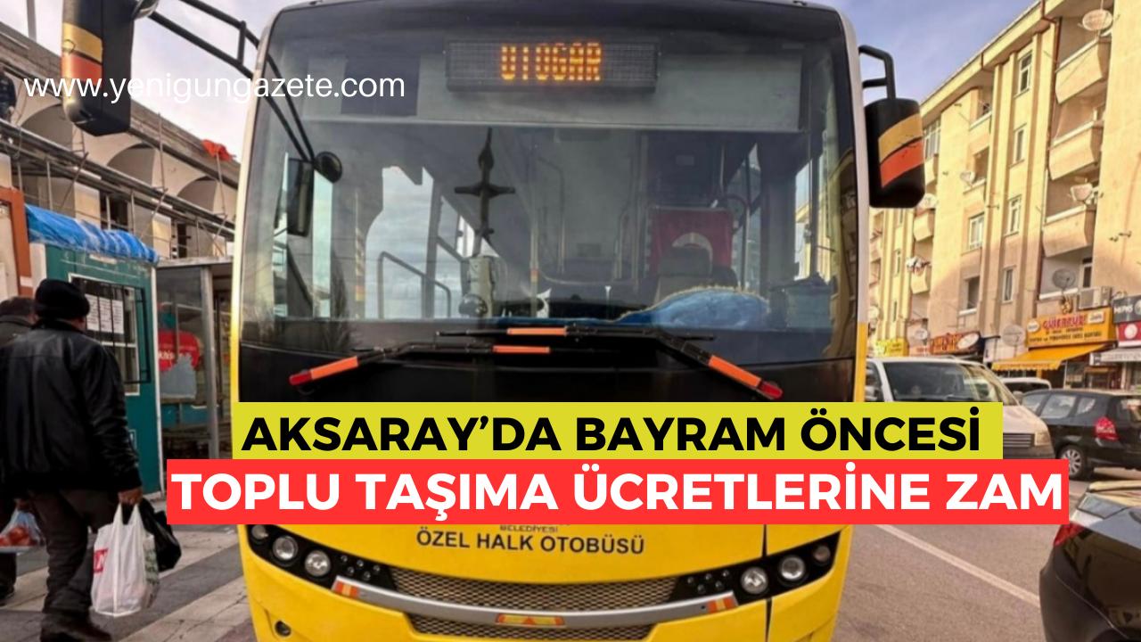 Aksaray’da şehir içi dolmuş ve halk otobüsü ücretlerine zam yapıldı.