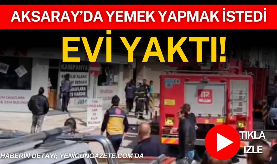 Aksaray Taşpazar Mahallesi’nde çıkan mutfak yangını itfaiyenin hızlı müdahalesiyle söndürüldü,