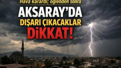 Aksaray’da öğlenden sonra hava aniden karardı, parçalı ve çok bulutlu