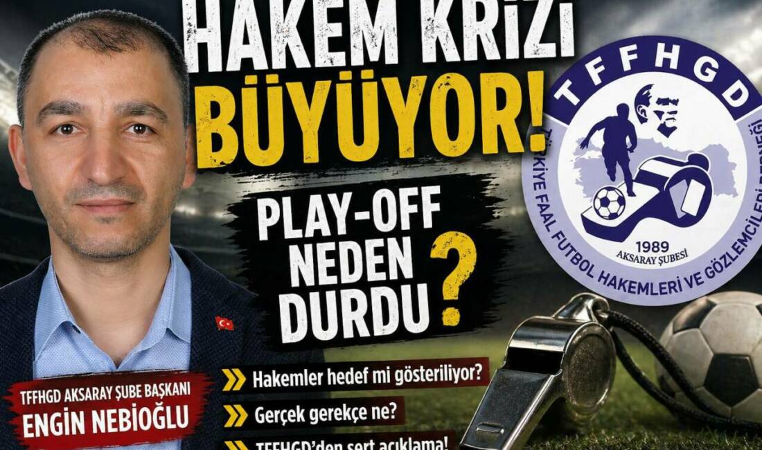 Hakem krizi büyüyor: Play-off neden durdu? Aksaray’da play-off maçlarının oynatılmaması üzerine başlayan tartışmalarda TFFHGD Şube Başkanı