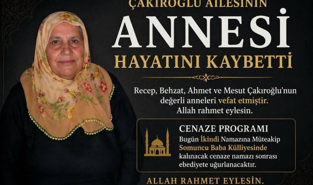 Aksaray’da Çakıroğlu ailesinin annesi vefat etti; cenazenin bugün ikindi namazının