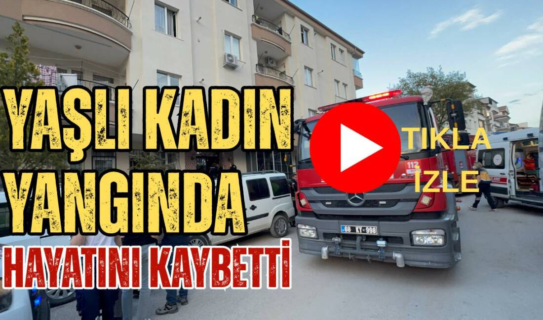 Aksaray’da yaşlı kadın yangında hayatını kaybetti! Aksaray’da çıkan ev yangınında 91 yaşındaki yalnız yaşayan kadın hayatını