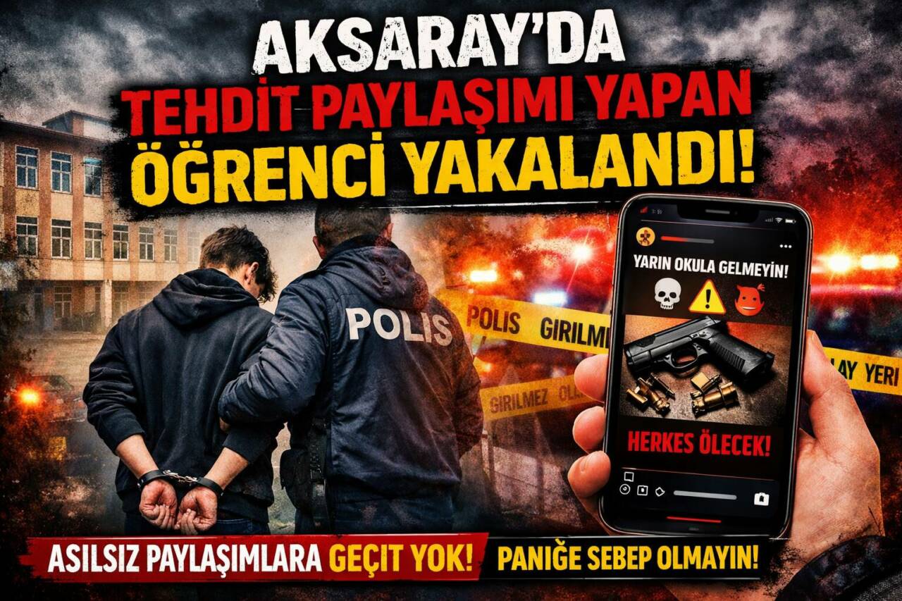Aksaray’da okullara yönelik şiddet içerikli sosyal medya paylaşımları yapan yaşı
