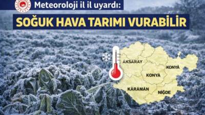 Meteoroloji uyardı: Konya, Aksaray ve çevresinde sıcaklık düşüşüyle birlikte zirai