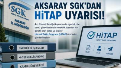 Aksaray SGK, 4/c kapsamındaki kamu görevlilerinin emeklilik işlemleri için gerekli