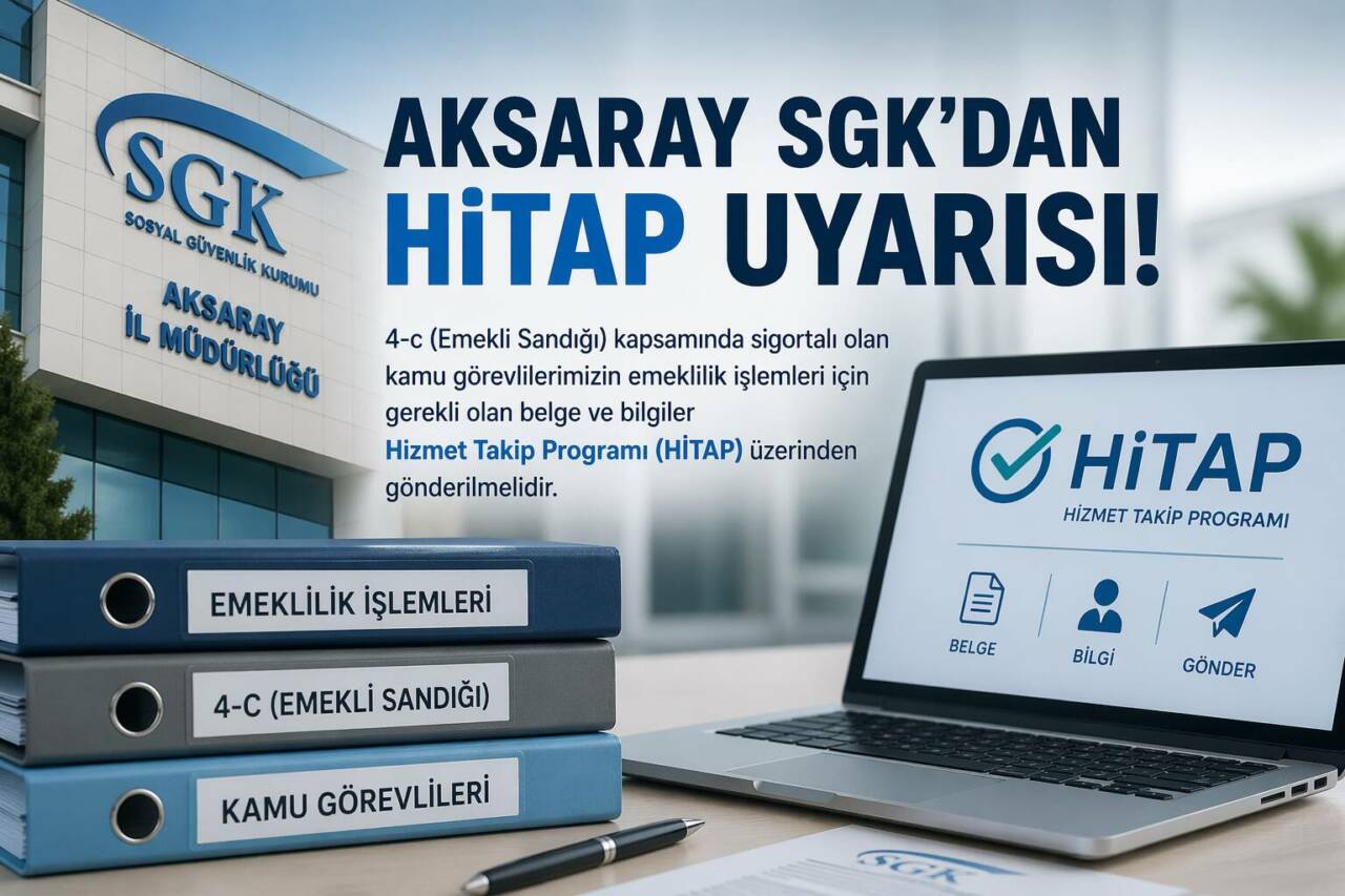 Aksaray SGK, 4/c kapsamındaki kamu görevlilerinin emeklilik işlemleri için gerekli