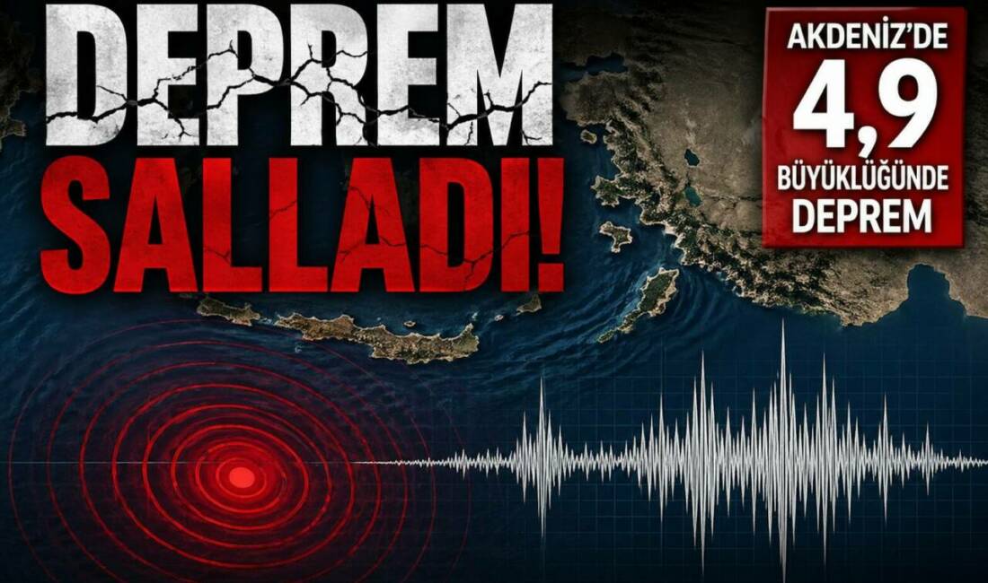 Akdeniz açıklarında saat 22.49’da 4,9 büyüklüğünde deprem meydana geldi, sarsıntı