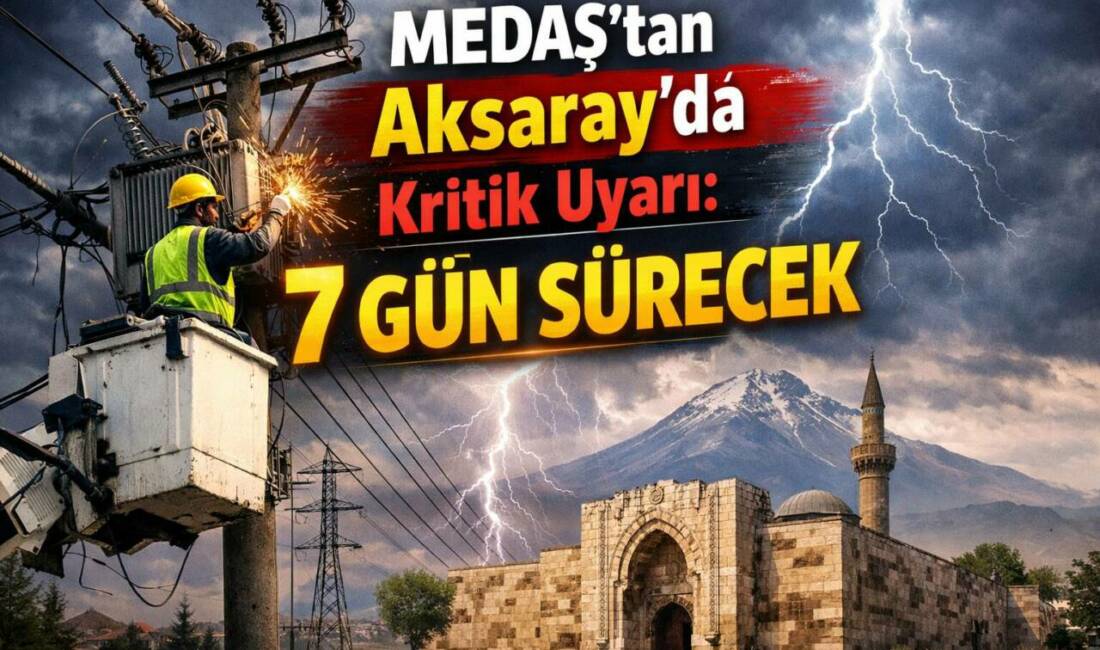 MEDAŞ’tan Aksaray’da kritik uyarı: 7 gün sürecek MEDAŞ, Aksaray genelinde trafo ekleme ve bakım çalışmaları nedeniyle 20–27