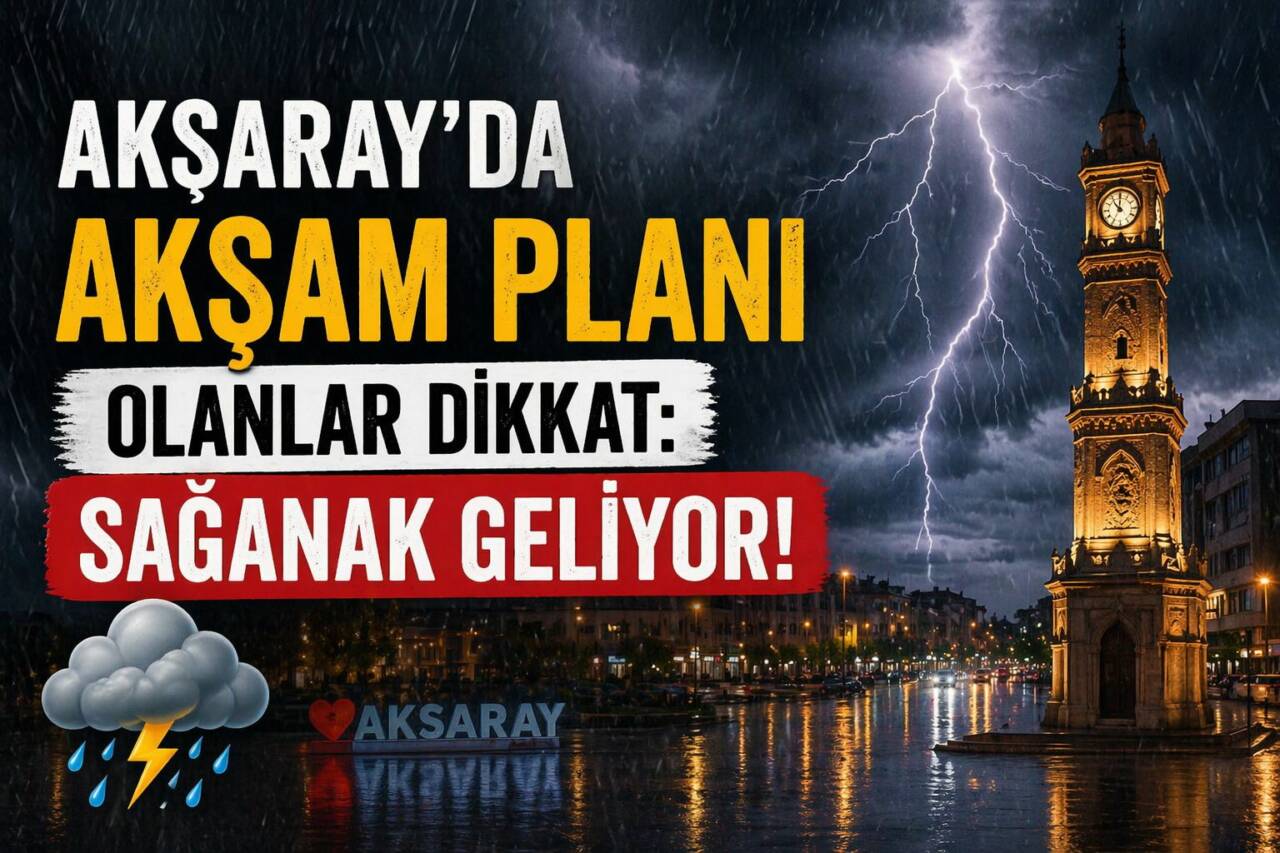 Meteoroloji 8. Bölge Müdürlüğü, Aksaray ve ilçelerinde akşam saatlerinden sonra