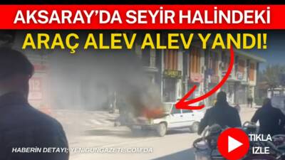 Aksaray’ın Eskil ilçesinde seyir halindeki otomobilde çıkan yangın itfaiyenin müdahalesiyle
