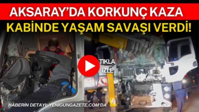 Aksaray’da tıra arkadan çarpan kargo kamyonunun sürücüsü araçta sıkışarak ağır