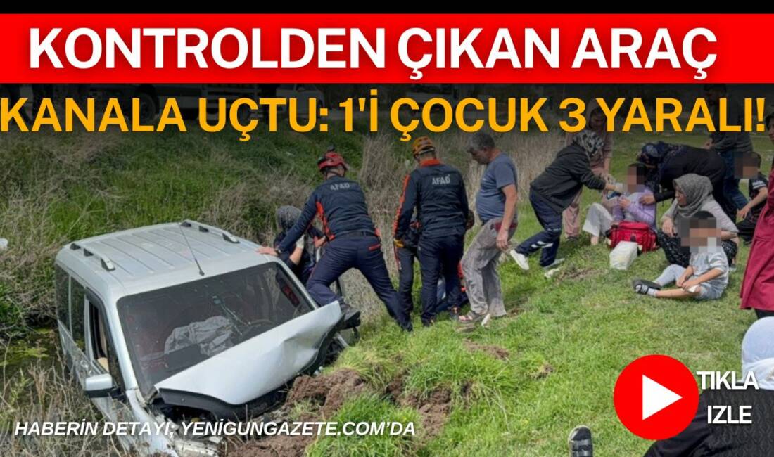 Kontrolden çıkan araç kanala uçtu: 1’i çocuk 3 yaralı Yavuz Sultan Selim Mahallesi’nde meydana gelen kazada hafif ticari araç
