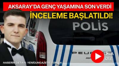 Aksaray Aratol Mahallesi’nde 24 yaşındaki bir genç yaşamını yitirmiş halde