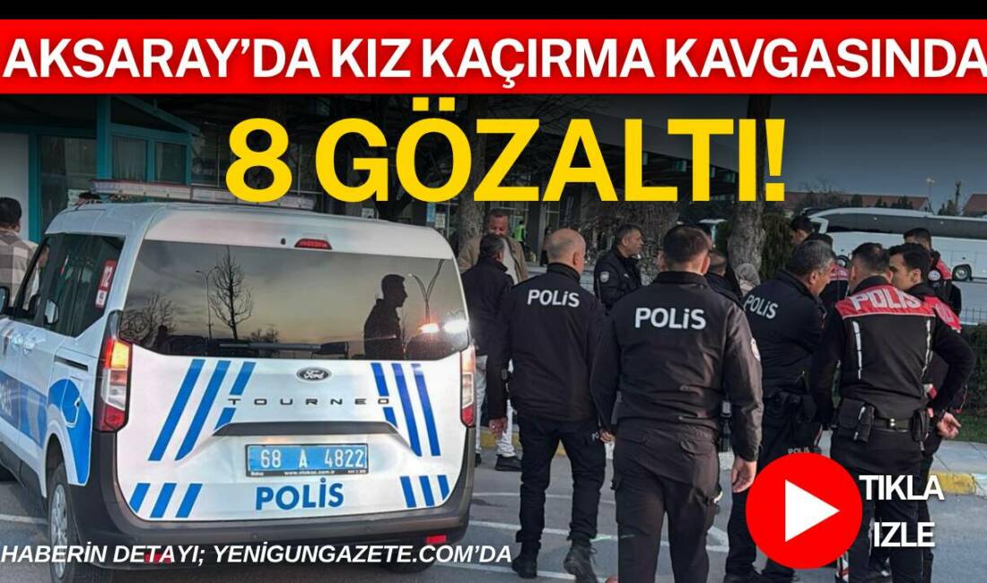 Aksaray Otogarı’nda kız kaçırma iddiası nedeniyle karşılaşan iki grup arasında