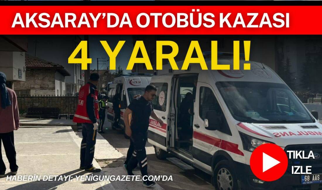 Aksaray'da otomobil ile özel halk otobüsünün çarpışması sonucu 4 kişi