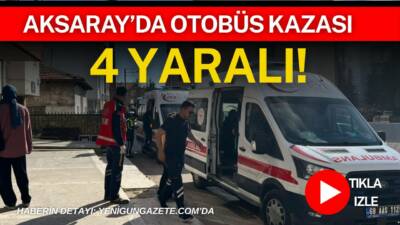 Aksaray'da otomobil ile özel halk otobüsünün çarpışması sonucu 4 kişi