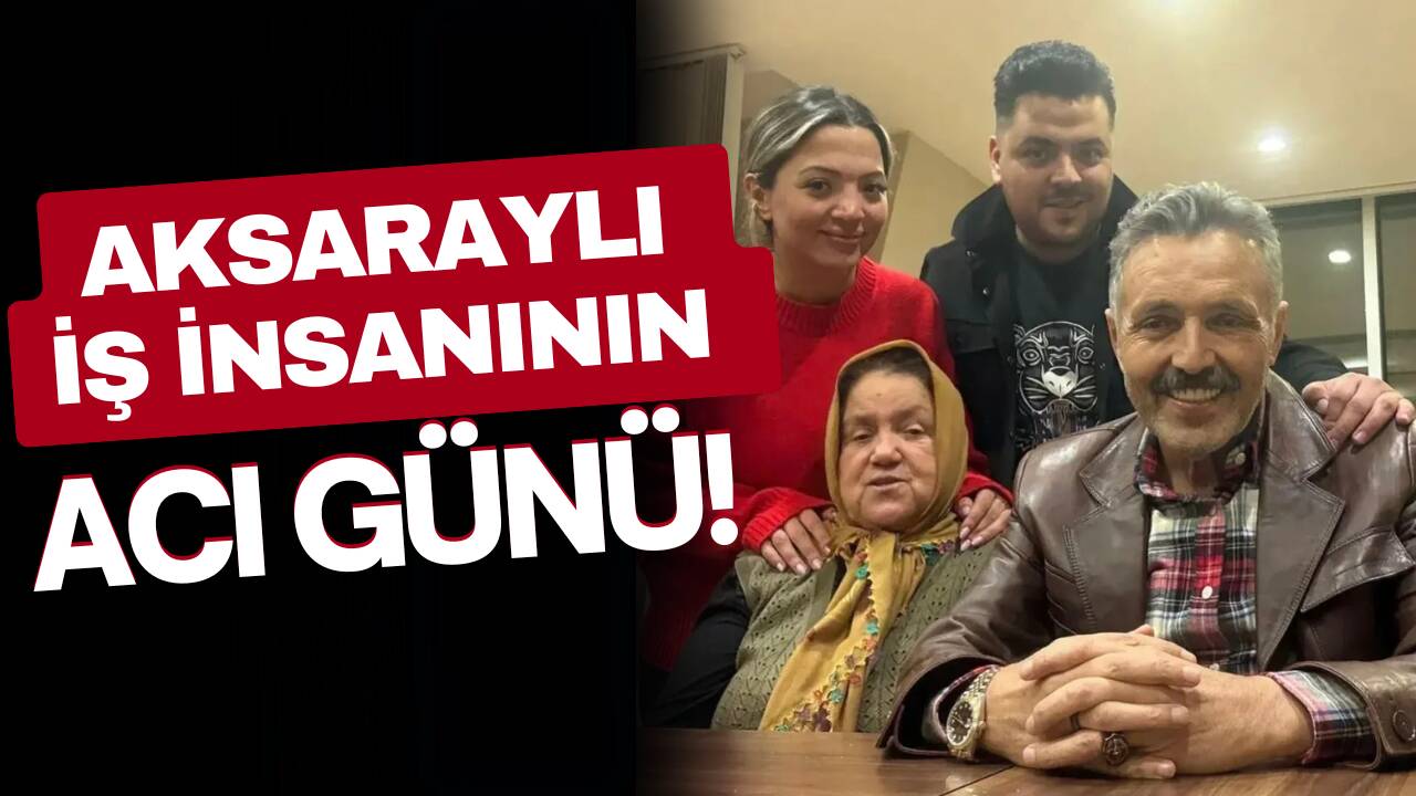 Aksaray’da iş insanı Adem Girgin’in ablası Gülsema Girgin hayatını kaybetti;