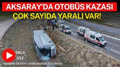 Aksaray’da yolcu otobüsü, Niğde-Ankara otoyolunda virajı alamayınca devrildi, ilk belirlemelere