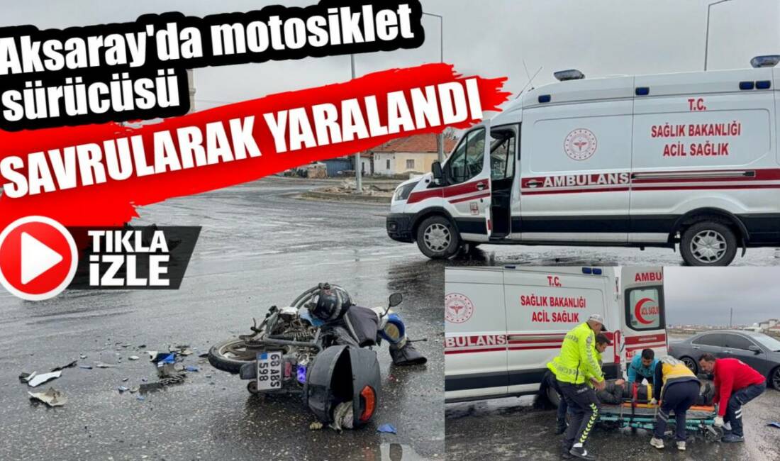 Aksaray’da motosiklet ile otomobilin çarpıştığı kazada motosiklet sürücüsü yaralandı, olay